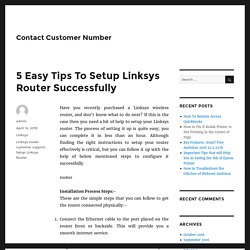 5 Easy Tips To Setup Linksys Router Successfully - Contact Customer Number
