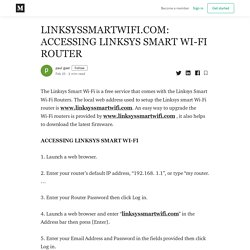 LINKSYSSMARTWIFI.COM: ACCESSING LINKSYS SMART WI-FI ROUTER