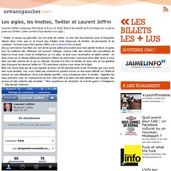 L'actu media web - Les aigles, les linottes, Twitter et Laurent Joffrin