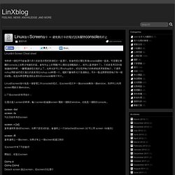 LinXblog » Linux指令Screen指令 – 避免執行中的程式因為關閉console而終止 » LinXblog