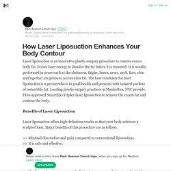 How Laser Liposuction Enhances Your Body Contour – Park Avenue Smart Lipo – Medium