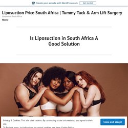 Is Liposuction in South Africa A Good Solution