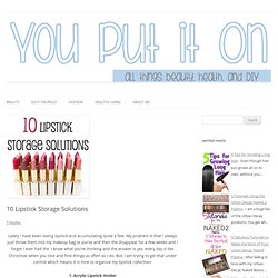 10 Lipstick Storage Solutions