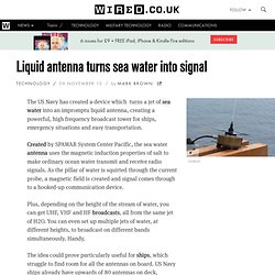 Liquid antennas turn seawater into signal