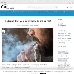 E-Liquid: Can you be allergic to VG or PG?