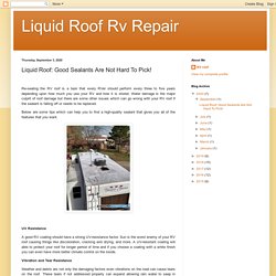 Liquid Roof Rv Repair: Liquid Roof: Good Sealants Are Not Hard To Pick!