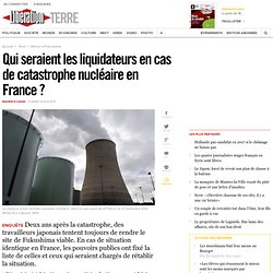 Qui seraient les liquidateurs en cas de catastrophe nucléaire en France ?