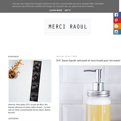 Merci Raoul: DIY: Savon liquide nettoyant et nourrissant pour les mains!