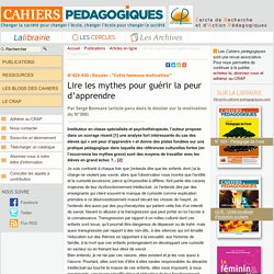 Serge Boimare - Szac Les cahiers pédagogiques Lire les mythes pour guérir la peur d’apprendre