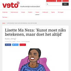 Lisette Ma Neza: 'Kunst moet niks betekenen, maar doet het altijd' - Veto.be