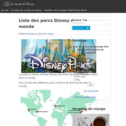 Liste des parcs Disney dans le monde – Le monde de Disney