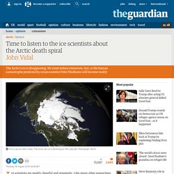 Time to listen to the ice scientists about the Arctic death spiral