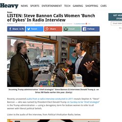 Bannon Calls Women ‘Bunch of Dykes’ On Radio
