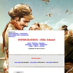 US History - Ellis Island - Facts - Pictures - Glossary - Listening - Activities - Webquests - Songs - Poems - Videos - Cinema