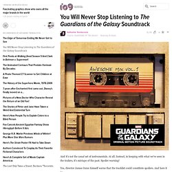 You Will Never Stop Listening to The Guardians of the Galaxy Soundtrack