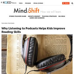 Why Listening to Podcasts Helps Kids Improve Reading Skills