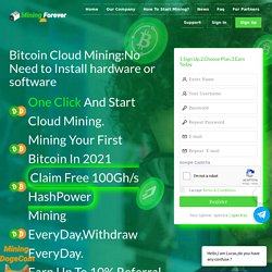 Mining-Forever.com-One Click Start Cloud Mining,Bitcoin Mining,Litecoin Mining,EthereumMining,DogeCoin Mining,Dash Mining,Bitcoin Cash Mining