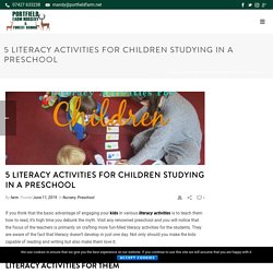5 Literacy Activities For Children Studying In A Preschool