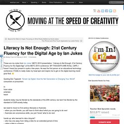Literacy Is Not Enough: 21st Century Fluency for the Digital Age by Ian Jukes