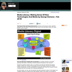 Media Literacy: Making Sense Of New Technologies And Media by George Siemens - Feb 28 09 - Robin Good&#039;s Latest News