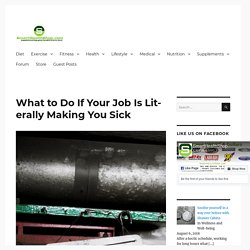What to Do If Your Job Is Literally Making You Sick - Smart Health Shop