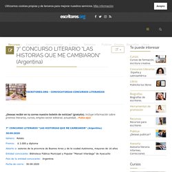 7° CONCURSO LITERARIO "LAS HISTORIAS QUE ME CAMBIARON" (Argentina) - Escritores.org - Recursos para escritores