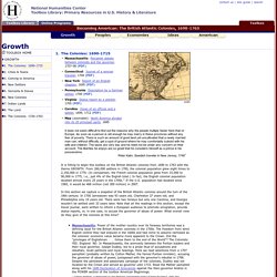 1. The Colonies: 1690-1715, in GROWTH, Becoming American: The British Atlantic Colonies, 1690-1763, Primary Resources in U.S. History and Literature, Toolbox Library, National Humanities Center
