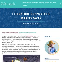 Literature Supporting Makerspaces - Children's Books Daily...