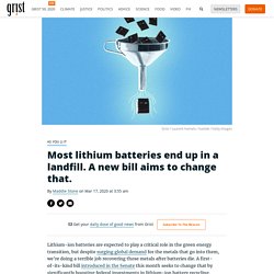 Most lithium batteries end up in a landfill. A new bill aims to change that.