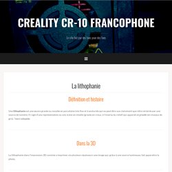 La lithophanie – CREALITY CR-10 FRANCOPHONE