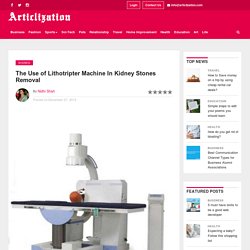 The Use of Lithotripter Machine in Kidney Stones Removal