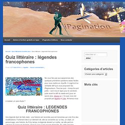 Quiz littéraire : légendes francophones