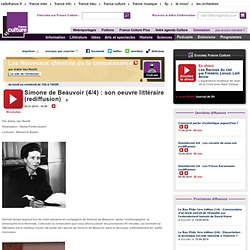 Simone de Beauvoir (4/4) : son oeuvre littéraire (rediffusion) - Idées