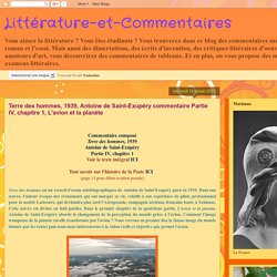 Littérature-et-Commentaires: Terre des hommes, 1939, Antoine de Saint-Exupéry commentaire Partie IV, chapitre 1, L'avion et la planète