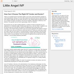 Little Angel IVF: How Can I Choose The Right IVF Center and Doctor?
