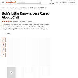 Bob's Little Known, Less Cared About Chili Recipe