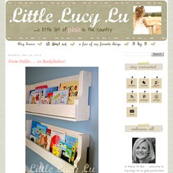 Little Lucy Lu: From Pallet .... to Bookshelves!