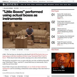 "Little Boxes" performed using actual boxes as instruments - The Feed Blog