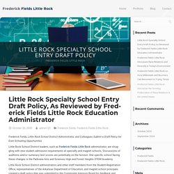 Little Rock Specialty School Entry Draft Policy - Frederick Fields