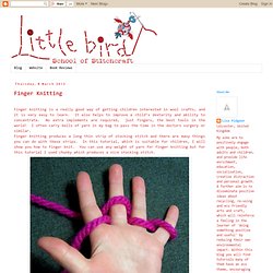 Little Bird School of Stitchcraft: Finger Knitting