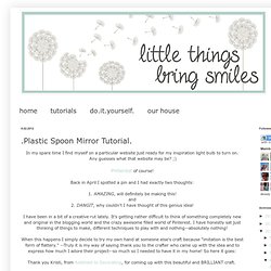 Little Things Bring Smiles: .Plastic Spoon Mirror Tutorial.