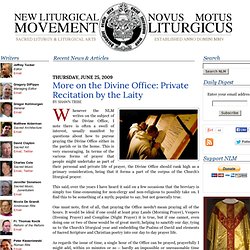 New Liturgical Movement: More on the Divine Office: Private Recitation by the Laity