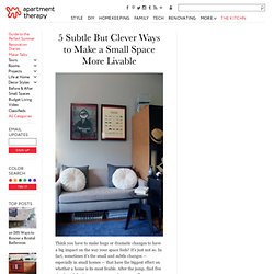 5 Subtle But Clever Ways to Make a Small Space More Livable