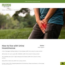 How to live with Urine Incontinence