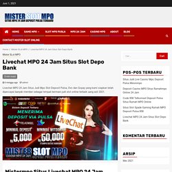 Livechat MPO 24 Jam Situs Slot Depo Bank - Mister Slot