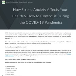 How Stress-Anxiety Affects Your Health & How to Control it During the COVID-19 Pandemic?