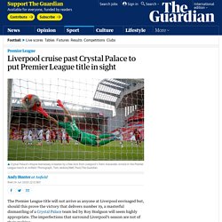 Liverpool cruise past Crystal Palace to put Premier League title in sight