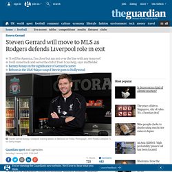 Steven Gerrard will move to MLS as Rodgers defends Liverpool handling of exit