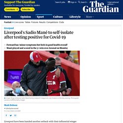 Liverpool's Sadio Mané to self-isolate after testing positive for Covid-19