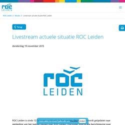 Livestream actuele situatie ROC Leiden